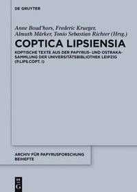 bokomslag Coptica Lipsiensia: Koptische Texte Aus Der Papyrus- Und Ostrakasammlung Der Universitätsbibliothek Leipzig (P.Lips.Copt. I)