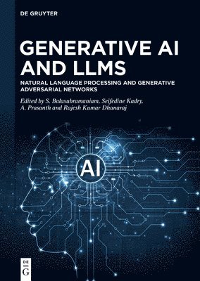 S. Balasubramaniam, Seifedine Kadry, Aruchamy Prasanth, Rajesh Kumar Dhanaraj - Generative AI and LLMs, Inbunden