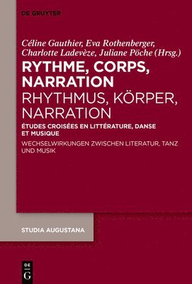 bokomslag Rythme, Corps, Narration / Rhythmus, Körper, Narration: Études Croisées En Littérature, Danse Et Musique / Wechselwirkungen Zwischen Literatur, Tanz U