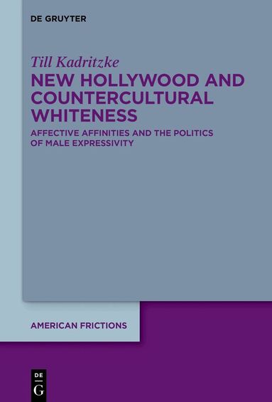 Till Kadritzke - New Hollywood and Countercultural Whiteness, Inbunden