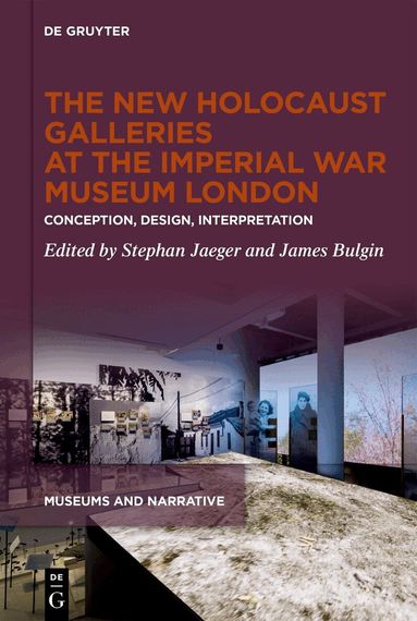 Stephan Jaeger, James Bulgin - New Holocaust Galleries at the Imperial War Museum London, Inbunden