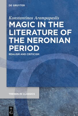 Magic in the Literature of the Neronian Period 1