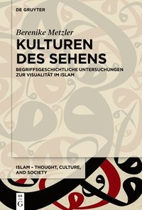 bokomslag Kulturen Des Sehens: Begriffsgeschichtliche Untersuchungen Zur Visualität Im Islam