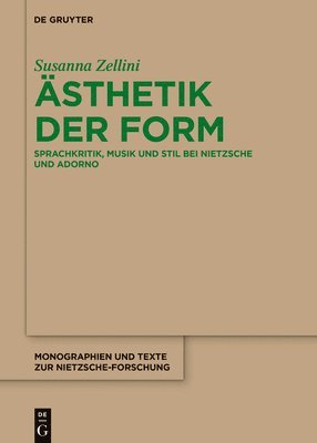 Ästhetik Der Form: Sprachkritik, Musik Und Stil Bei Nietzsche Und Adorno