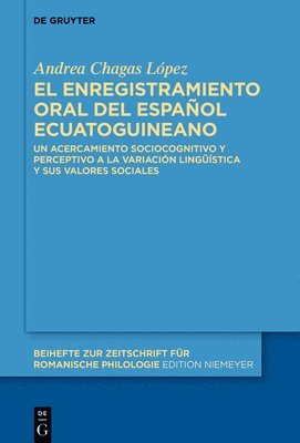 bokomslag El Enregistramiento Oral del Español Ecuatoguineano: Un Acercamiento Sociocognitivo Y Perceptivo a la Variación Lingüística Y Sus Valores Sociales