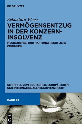 Vermögensentzug in Der Konzerninsolvenz: Mechanismen Und Haftungsrechtliche Probleme 1