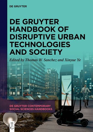 Thomas W. Sanchez, Xinyue Ye - De Gruyter Handbook of Disruptive Urban Technologies and Society, Inbunden