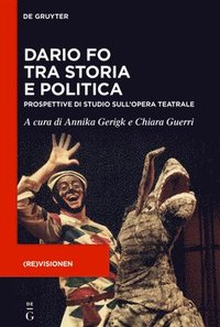 bokomslag Dario Fo Tra Storia E Politica: Prospettive Di Studio Sull'opera Teatrale