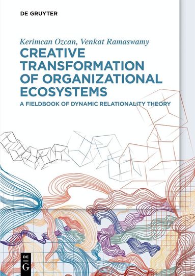 Kerimcan Ozcan, Venkat Ramaswamy - Creative Transformation of Organizational Ecosystems, Inbunden