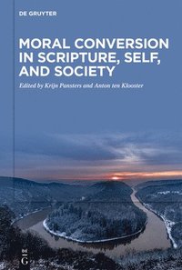 bokomslag Moral Conversion in Scripture, Self, and Society