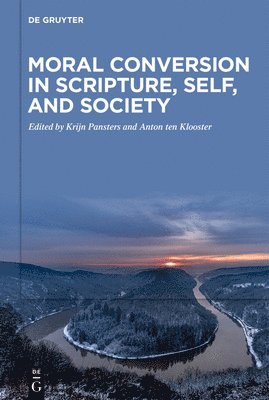 bokomslag Moral Conversion in Scripture, Self, and Society