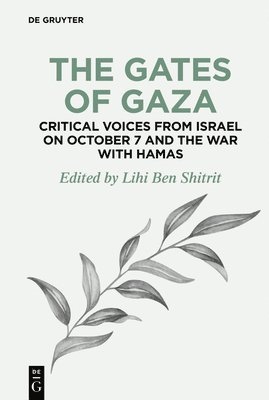 The Gates of Gaza: Critical Voices from Israel on October 7 and the War with Hamas 1