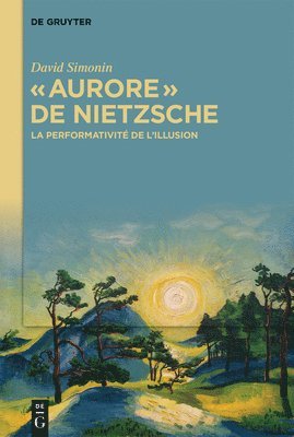 bokomslag « Aurore » de Nietzsche: La Performativité de l'Illusion