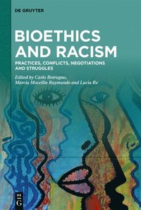bokomslag Bioethics and Racism: Practices, Conflicts, Negotiations and Struggles