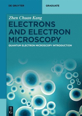 Zhen Chuan Kang - Electrons and Electron Microscopy, Häftad