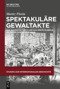 bokomslag Spektakuläre Gewaltakte: Das Russische Reich Und Das Erste Globale Zeitalter Des Terrorismus