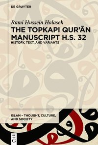 bokomslag The Topkap&#305; Qur&#702;&#257;n Manuscript H.S. 32: History, Text, and Variants