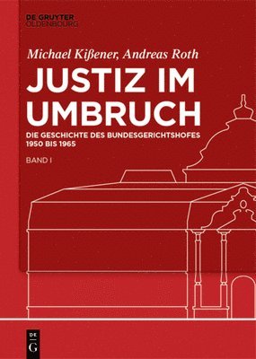 bokomslag Justiz Im Umbruch: Die Geschichte Des Bundesgerichtshofes 1950 Bis 1965