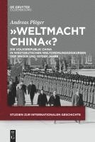 "Weltmacht China"?: Die Volksrepublik China in Westdeutschen Weltordnungsdiskursen Der 1960er Und 1970er Jahre