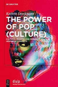 bokomslag The Power of Pop (Culture)