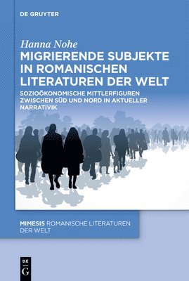 Migrierende Subjekte in romanischen Literaturen der Welt 1