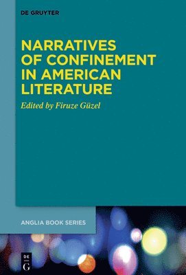 Firuze Güzel - Narratives of Confinement in American Literature, Inbunden