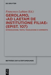 bokomslag Gerolamo, >Ad Laetam de Institutione Filiae (Epist. 107): Introduzione, Testo, Traduzione E Commento