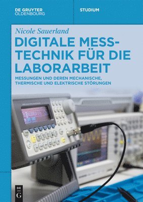 bokomslag Digitale Messtechnik Für Die Laborarbeit: Messungen Und Deren Mechanische, Thermische Und Elektrische Störungen