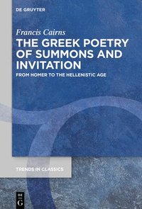 bokomslag The Greek Poetry of Summons and Invitation: From Homer to the Hellenistic Age