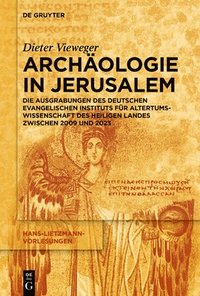 bokomslag Archäologie in Jerusalem: Die Ausgrabungen Des Deutschen Evangelischen Instituts Für Altertumswissenschaft Des Heiligen Landes Zwischen 2009 Und 2023