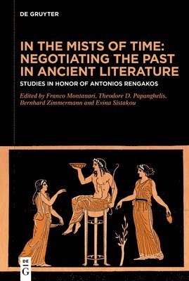 bokomslag In the Mists of Time: Negotiating the Past in Ancient Literature