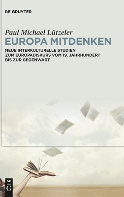 Paul Michael Lützeler - Europa mitdenken, Inbunden