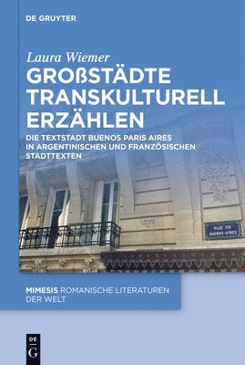 bokomslag Großstädte Transkulturell Erzählen: Die Textstadt Buenos Paris Aires in Argentinischen Und Französischen Stadttexten