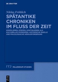 bokomslag Spätantike Chroniken Im Fluss Der Zeit: Kompilieren, Kürzen, Kontinuieren ALS Kulturelles Phänomen, Historische Quelle Und Philologische Herausforderu