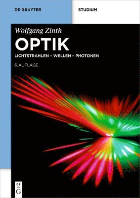Optik: Lichtstrahlen - Wellen - Photonen