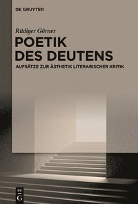 bokomslag Poetik Des Deutens: Aufsätze Zur Ästhetik Literarischer Kritik