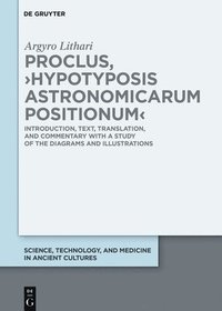 bokomslag Proclus, >Hypotyposis Astronomicarum Positionum: Introduction, Text, Translation, and Commentary with a Study of the Diagrams and Illustrations