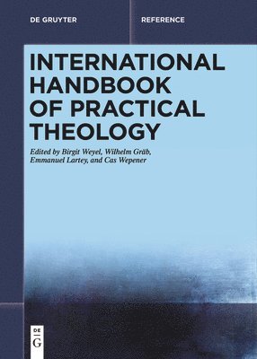 Birgit Weyel, Wilhelm Gräb, Emmanuel Lartey, Cas Wepener - International Handbook of Practical Theology, Häftad
