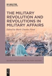 bokomslag The Military Revolution and Revolutions in Military Affairs