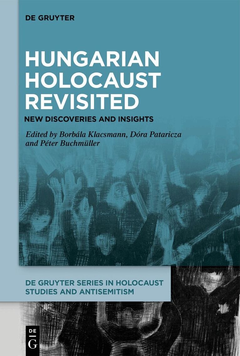 Borbála Klacsmann, Dóra Pataricza, Péter Buchmüller - Hungarian Holocaust Revisited, Inbunden