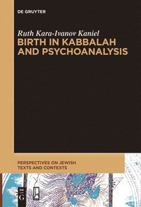 bokomslag Birth in Kabbalah and Psychoanalysis