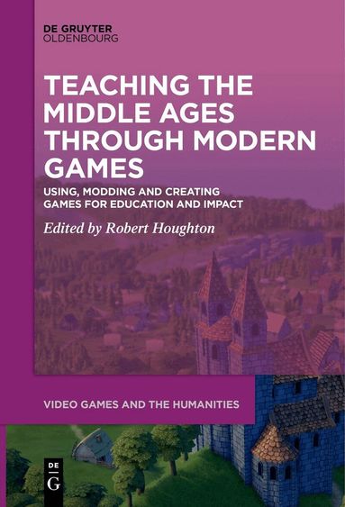 Robert Houghton - Teaching the Middle Ages through Modern Games, Häftad
