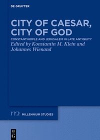 bokomslag City of Caesar, City of God: Constantinople and Jerusalem in Late Antiquity