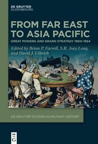 bokomslag From Far East to Asia Pacific: Great Powers and Grand Strategy 1900-1954