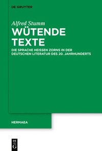 bokomslag Wütende Texte: Die Sprache Heißen Zorns in Der Deutschen Literatur Des 20. Jahrhunderts