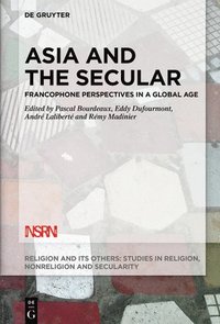 bokomslag Asia and the Secular: Francophone Perspectives in a Global Age