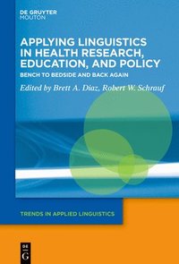 bokomslag Applying Linguistics in Health Research, Education, and Policy: Bench to Bedside and Back Again