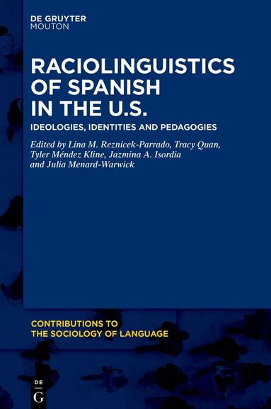 Lina M. Reznicek-Parrado, Tracy Quan, Tyler Méndez Kline, Jazmina A. Isordia, Julia Menard-Warwick - Raciolinguistics of Spanish in the U.S., Inbunden
