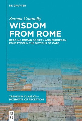 bokomslag Wisdom from Rome: Reading Roman Society and European Education in the Distichs of Cato