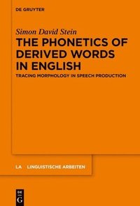 bokomslag The Phonetics of Derived Words in English: Tracing Morphology in Speech Production